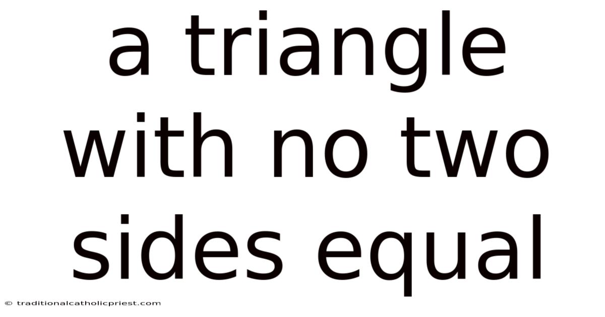 A Triangle With No Two Sides Equal