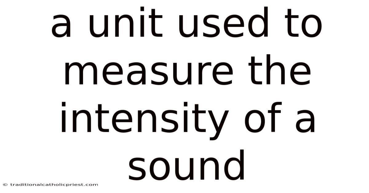 A Unit Used To Measure The Intensity Of A Sound