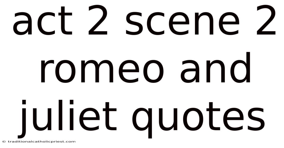Act 2 Scene 2 Romeo And Juliet Quotes