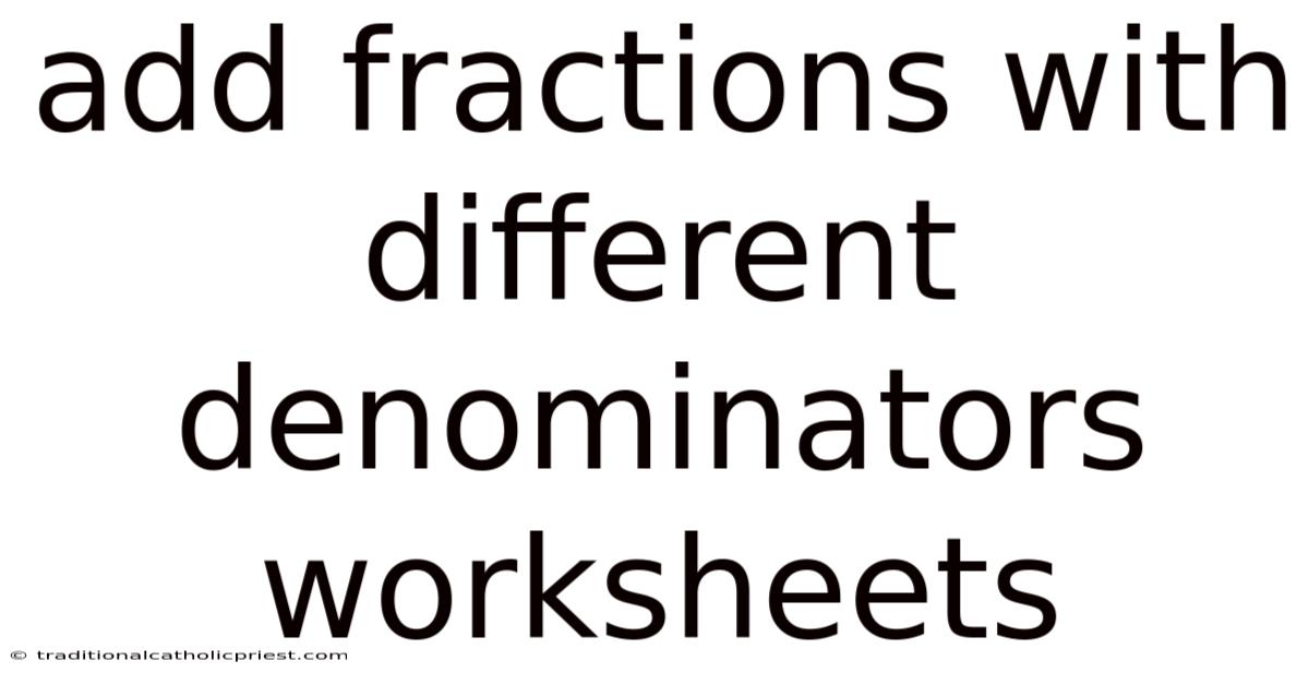 Add Fractions With Different Denominators Worksheets