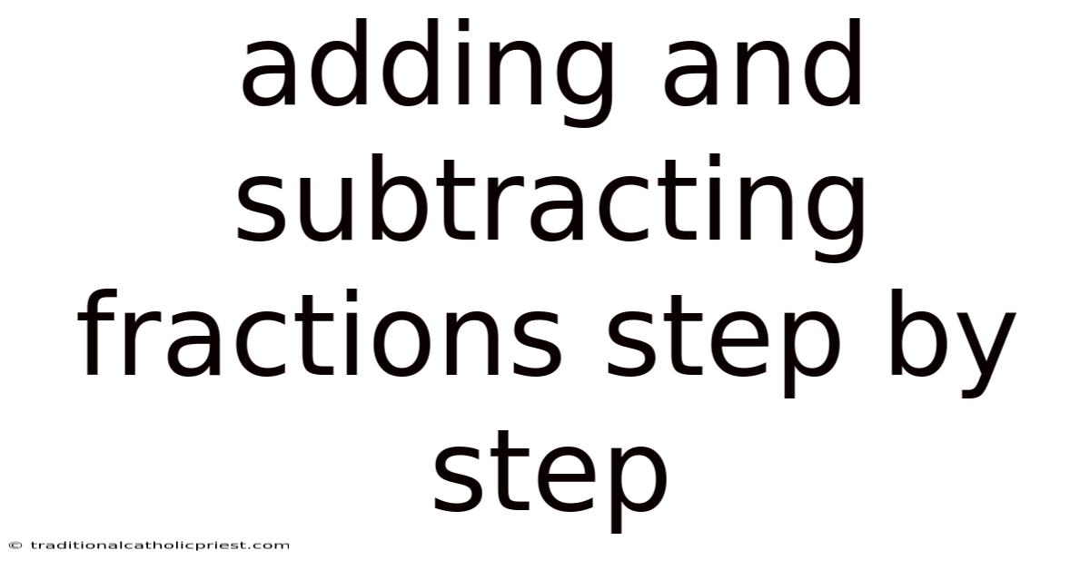 Adding And Subtracting Fractions Step By Step