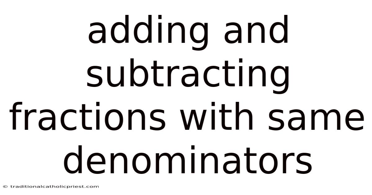 Adding And Subtracting Fractions With Same Denominators