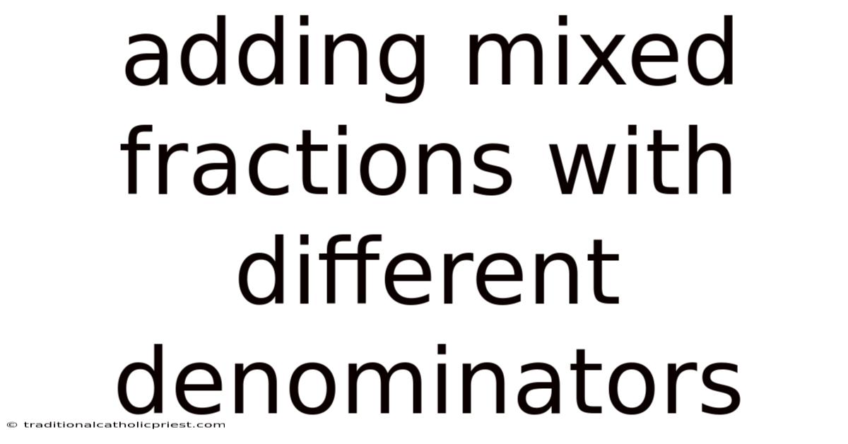 Adding Mixed Fractions With Different Denominators