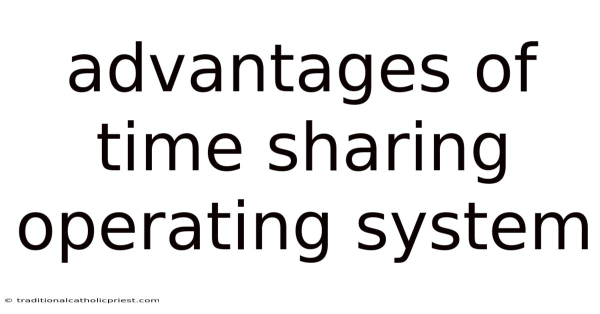Advantages Of Time Sharing Operating System
