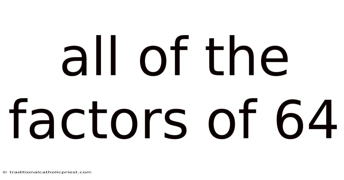 All Of The Factors Of 64