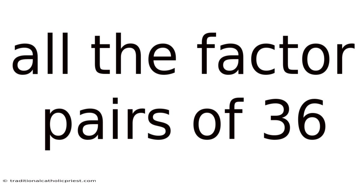 All The Factor Pairs Of 36