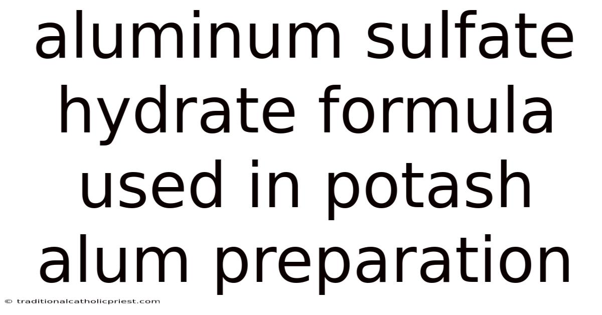 Aluminum Sulfate Hydrate Formula Used In Potash Alum Preparation