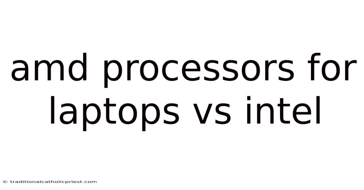 Amd Processors For Laptops Vs Intel