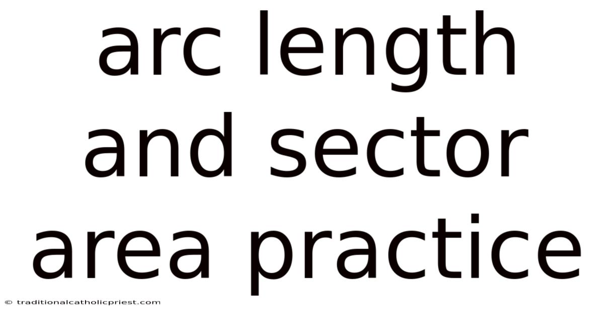 Arc Length And Sector Area Practice