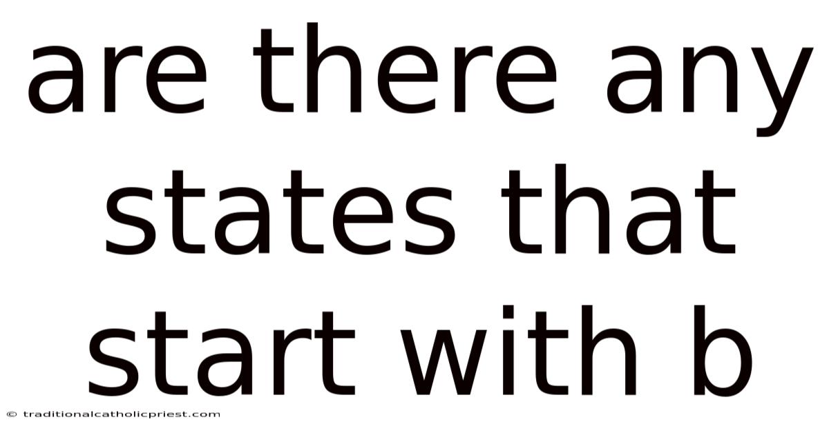 Are There Any States That Start With B