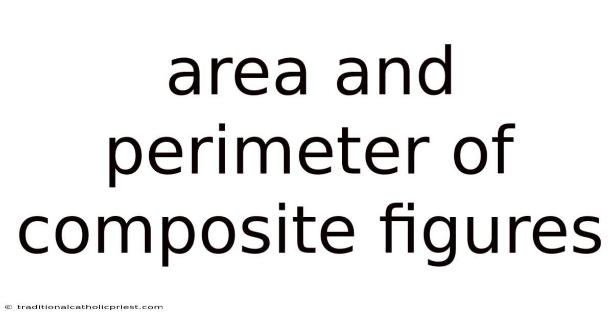 Area And Perimeter Of Composite Figures