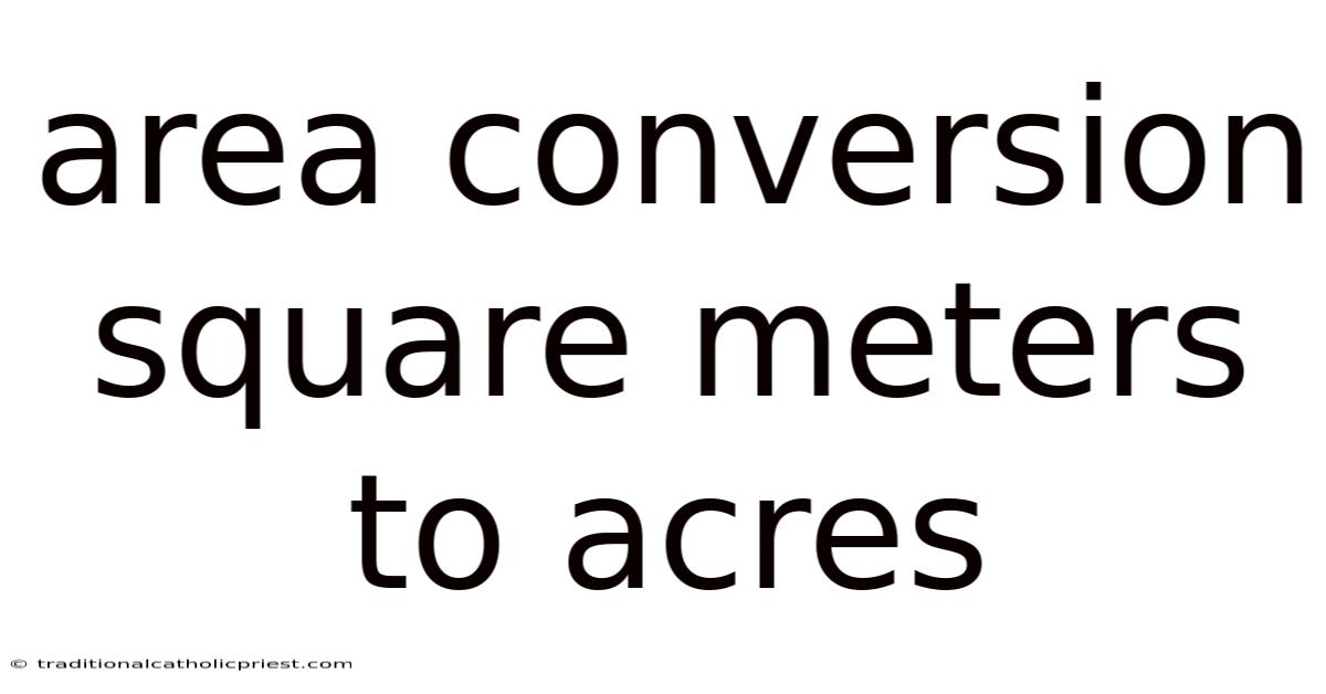 Area Conversion Square Meters To Acres