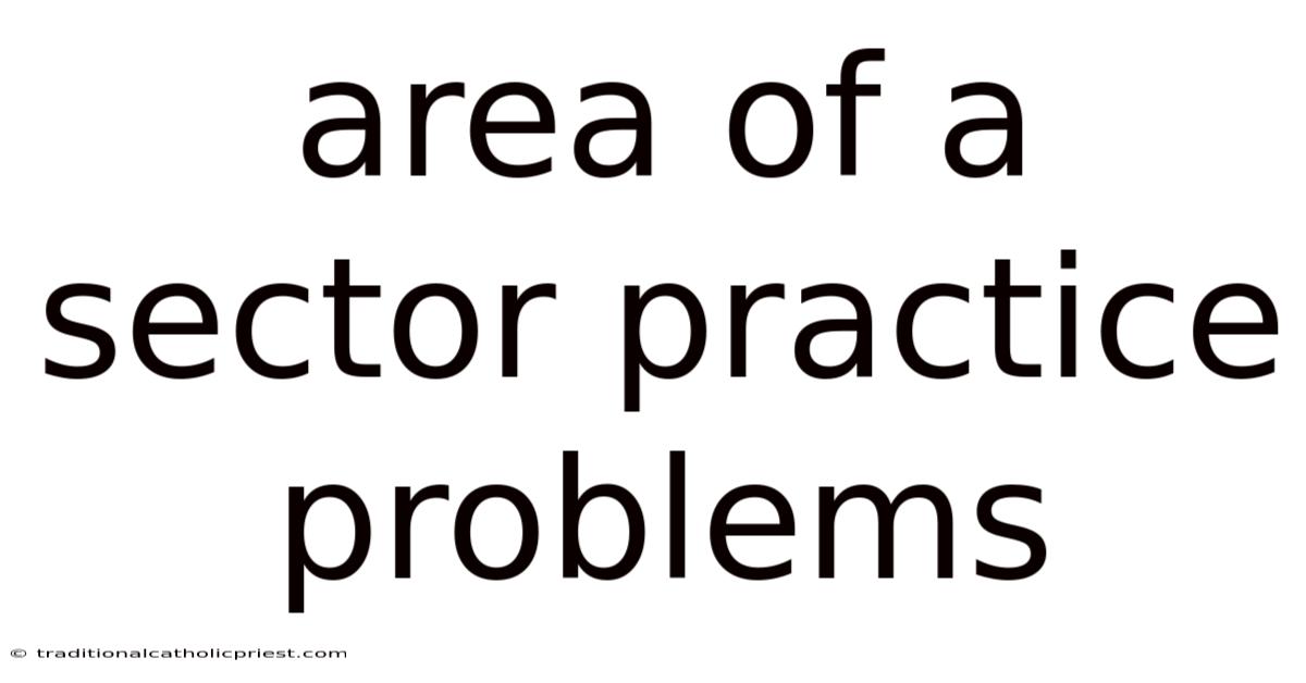 Area Of A Sector Practice Problems