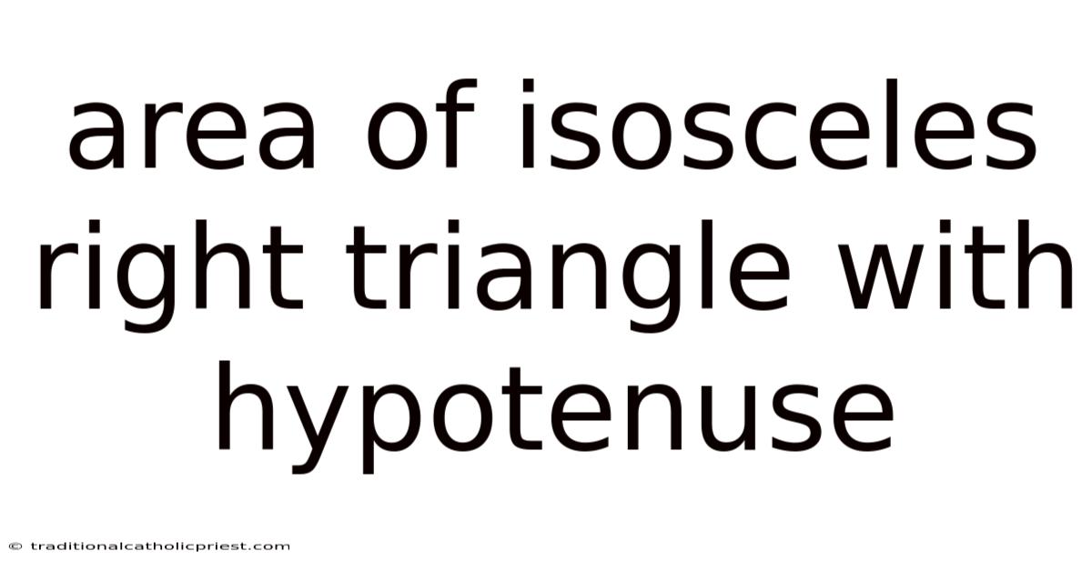 Area Of Isosceles Right Triangle With Hypotenuse