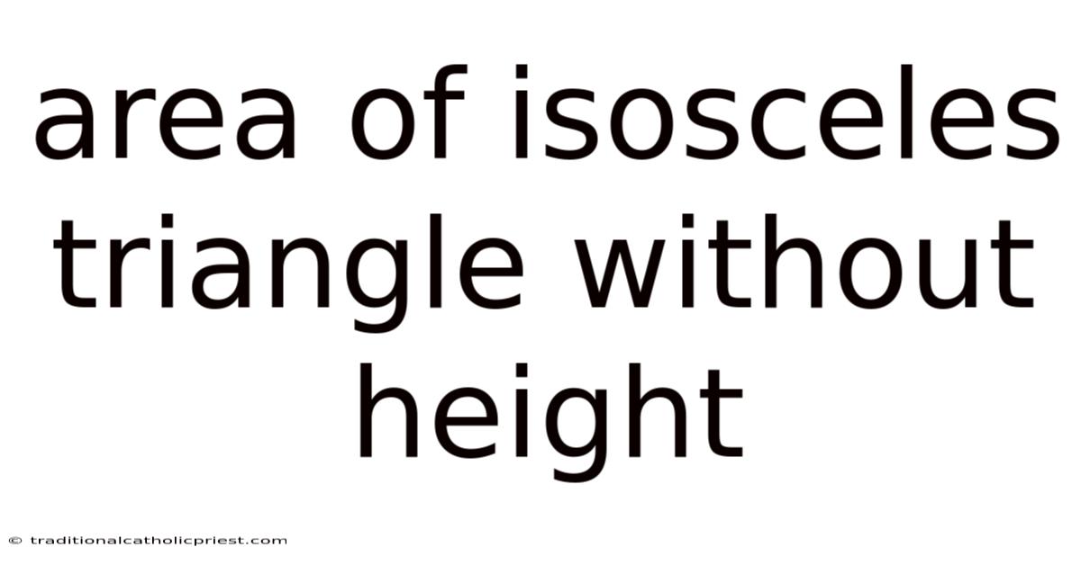 Area Of Isosceles Triangle Without Height
