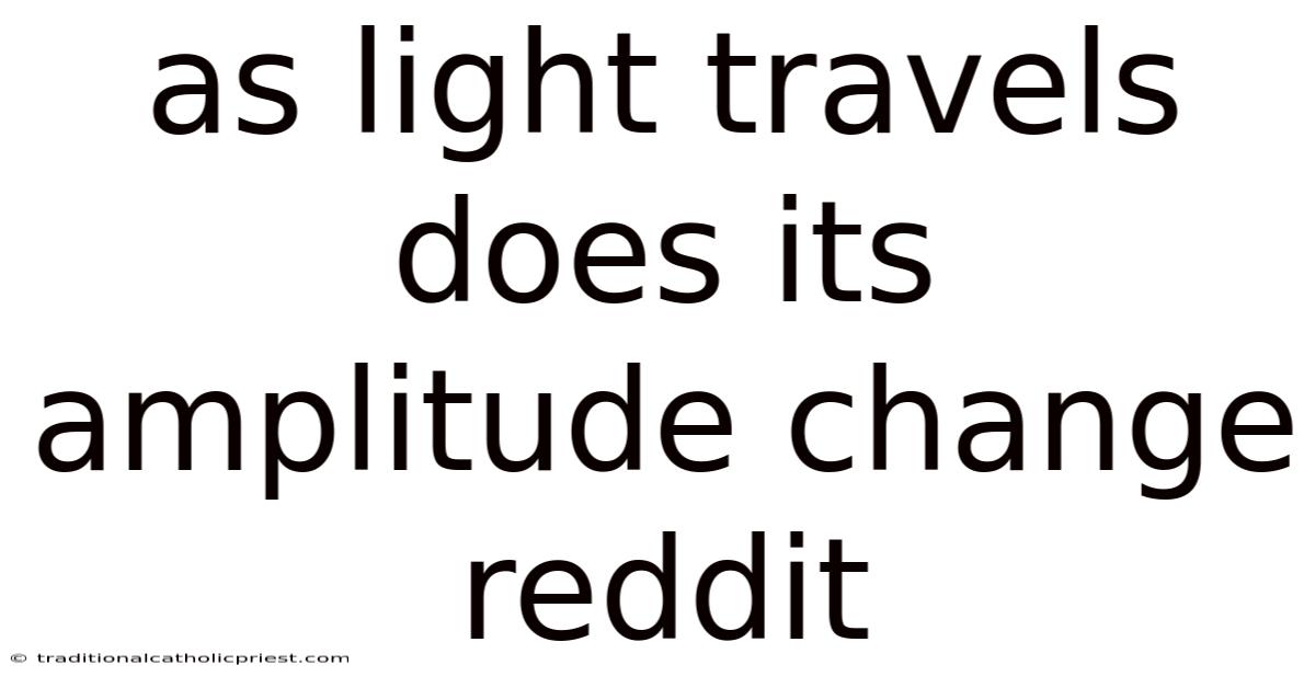 As Light Travels Does Its Amplitude Change Reddit