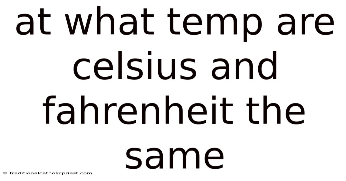 At What Temp Are Celsius And Fahrenheit The Same