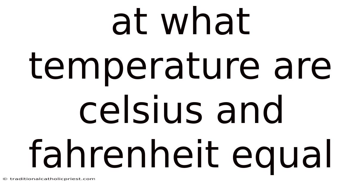 At What Temperature Are Celsius And Fahrenheit Equal
