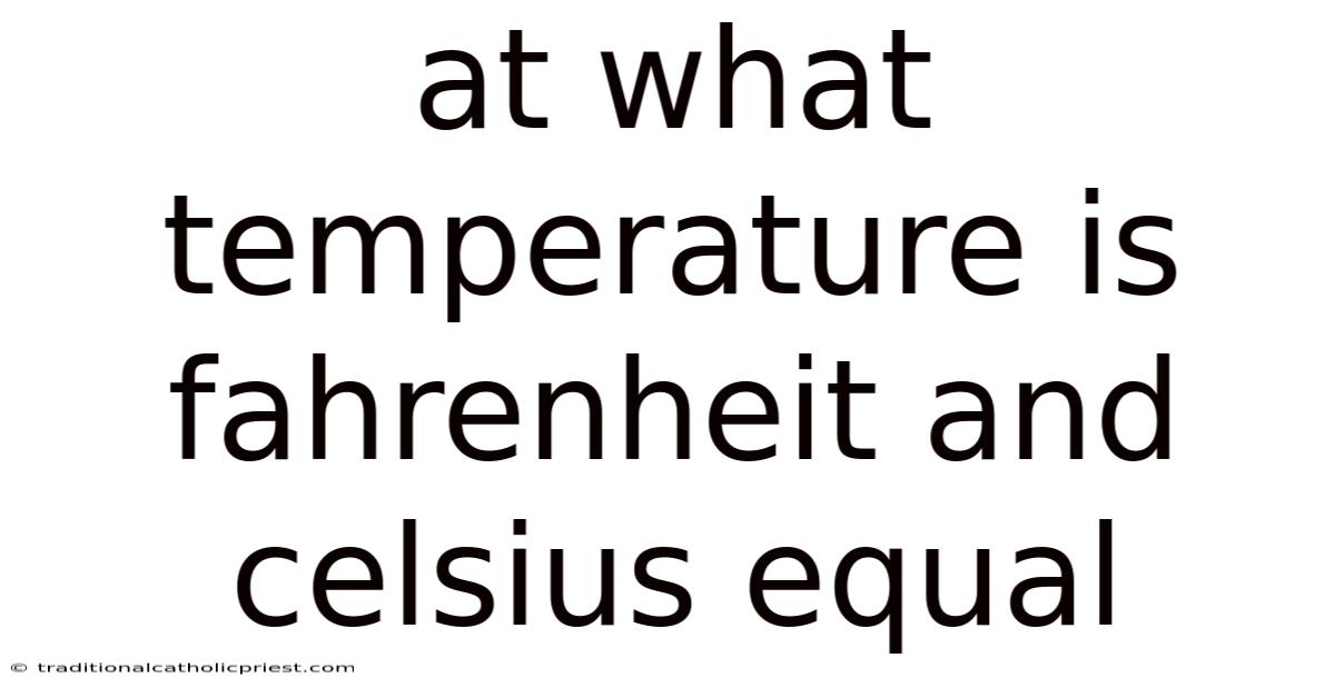 At What Temperature Is Fahrenheit And Celsius Equal