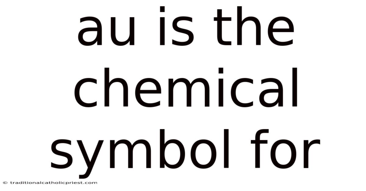 Au Is The Chemical Symbol For