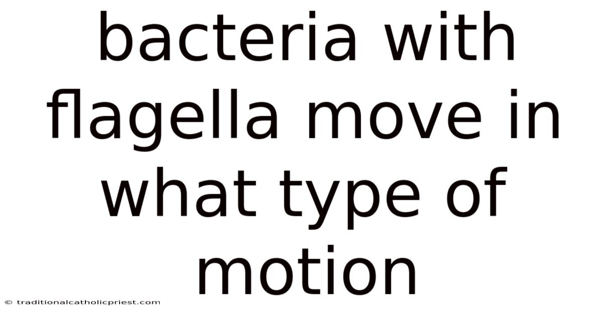 Bacteria With Flagella Move In What Type Of Motion
