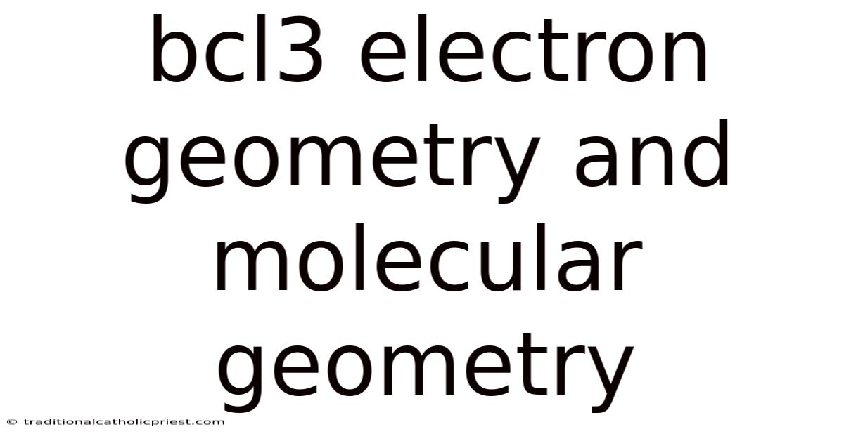 Bcl3 Electron Geometry And Molecular Geometry