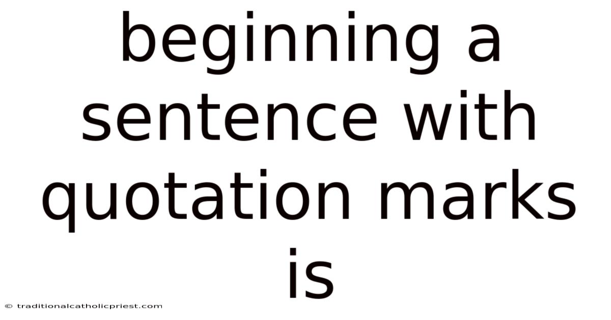 Beginning A Sentence With Quotation Marks Is