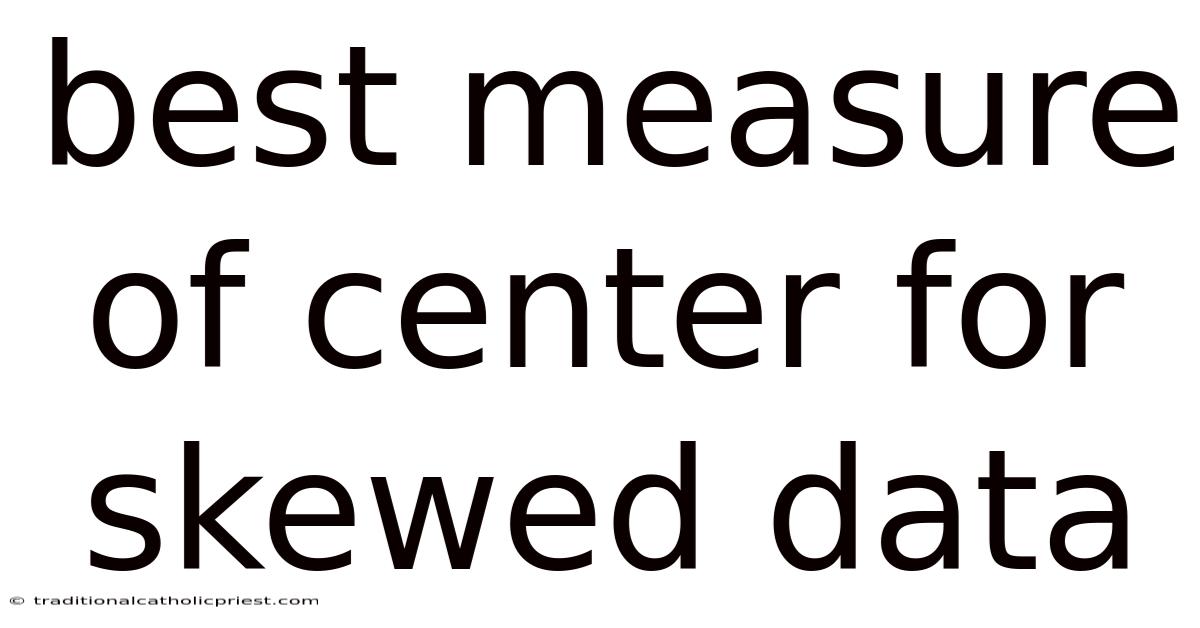 Best Measure Of Center For Skewed Data