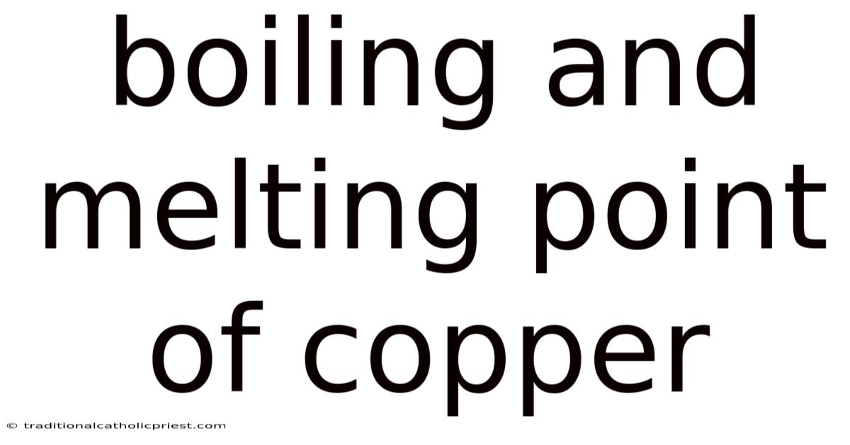 Boiling And Melting Point Of Copper