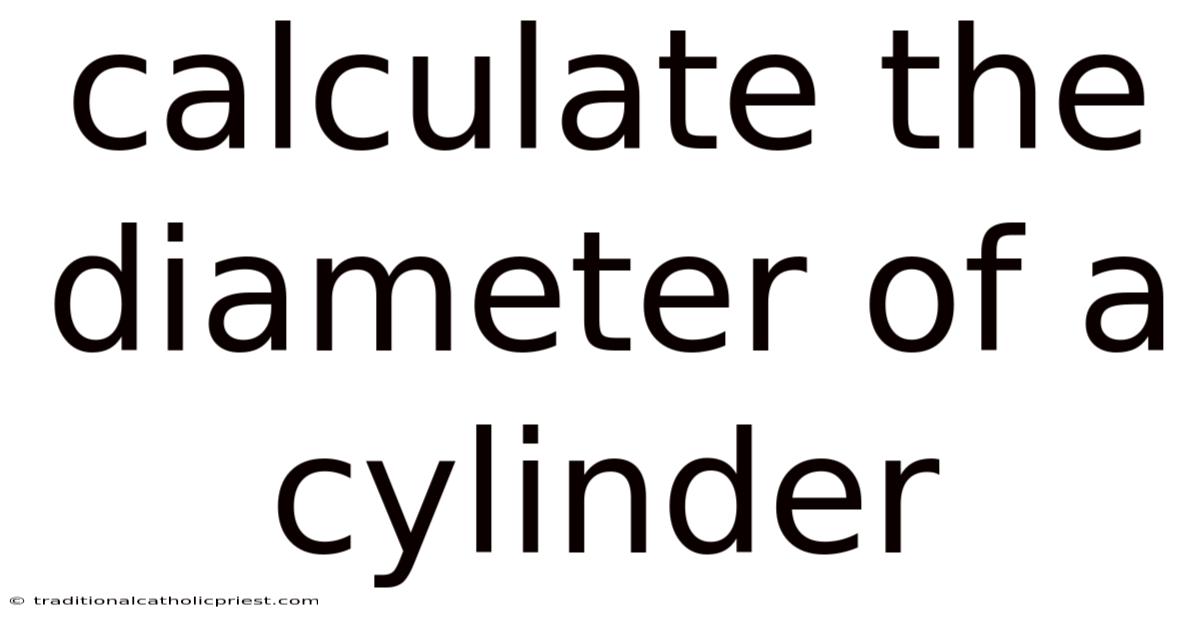 Calculate The Diameter Of A Cylinder