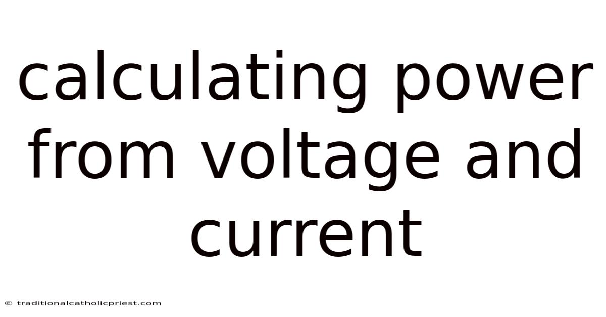 Calculating Power From Voltage And Current