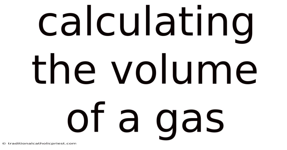 Calculating The Volume Of A Gas