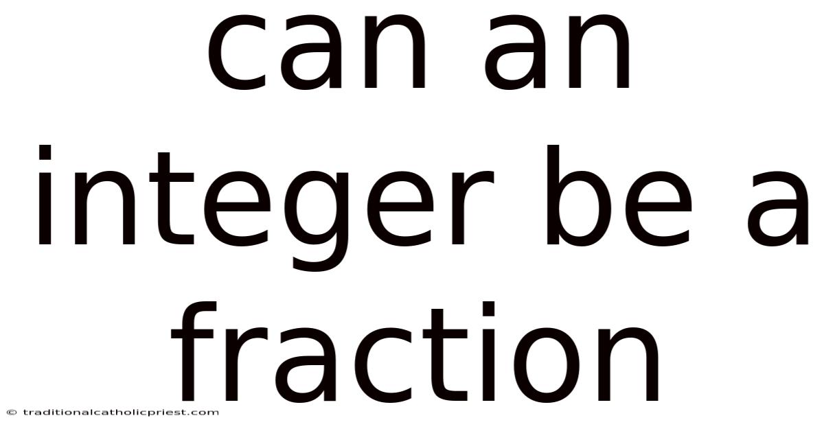 Can An Integer Be A Fraction