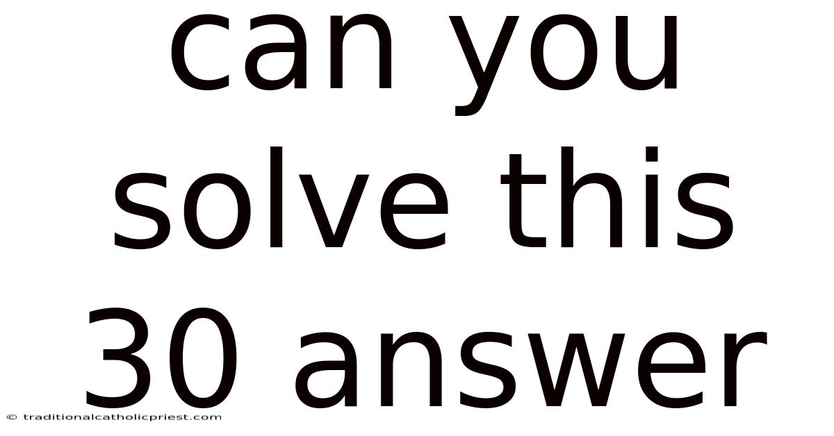 Can You Solve This 30 Answer