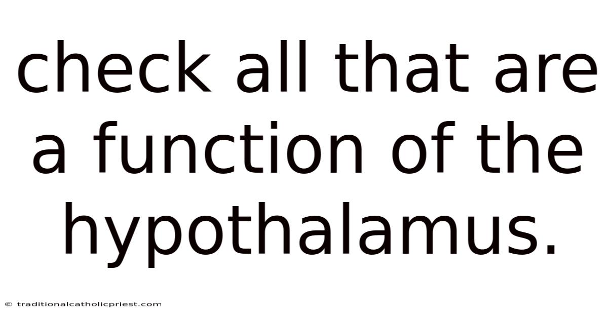 Check All That Are A Function Of The Hypothalamus.