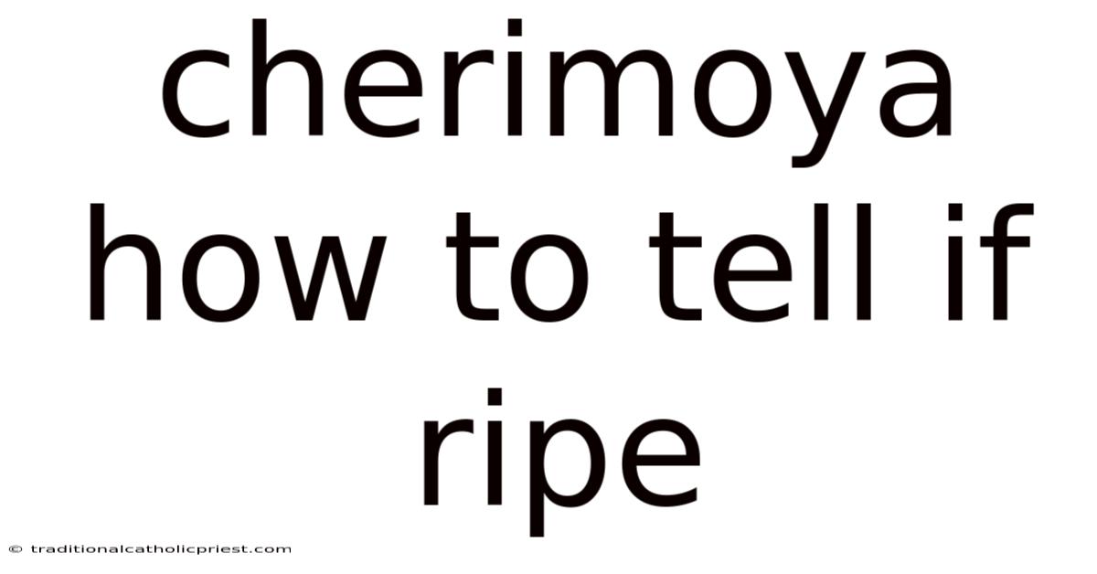 Cherimoya How To Tell If Ripe