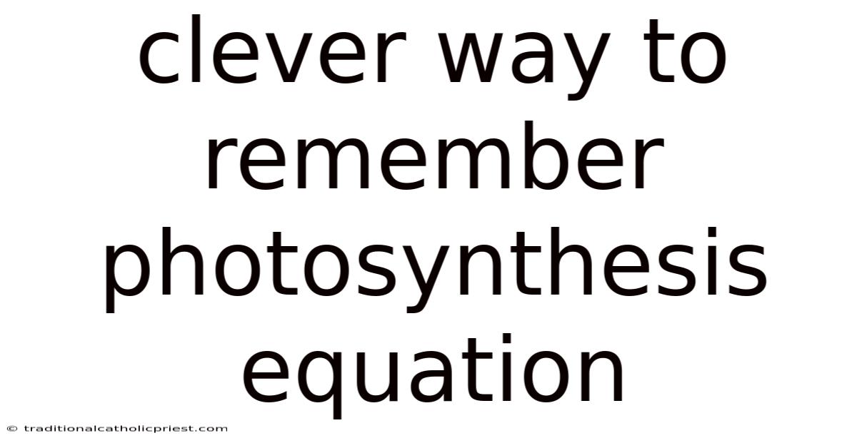Clever Way To Remember Photosynthesis Equation