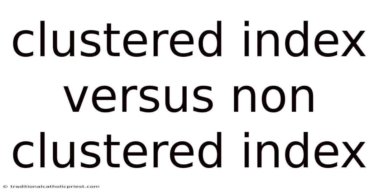 Clustered Index Versus Non Clustered Index