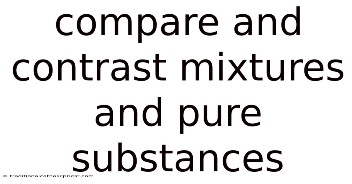 Compare And Contrast Mixtures And Pure Substances