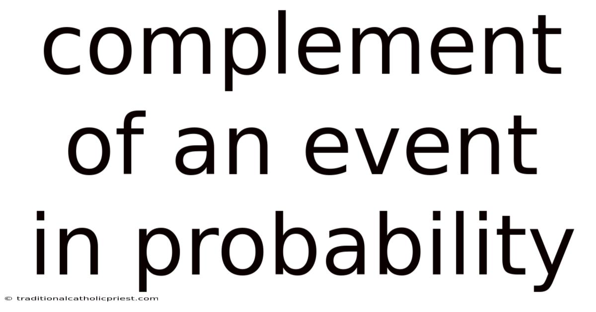 Complement Of An Event In Probability