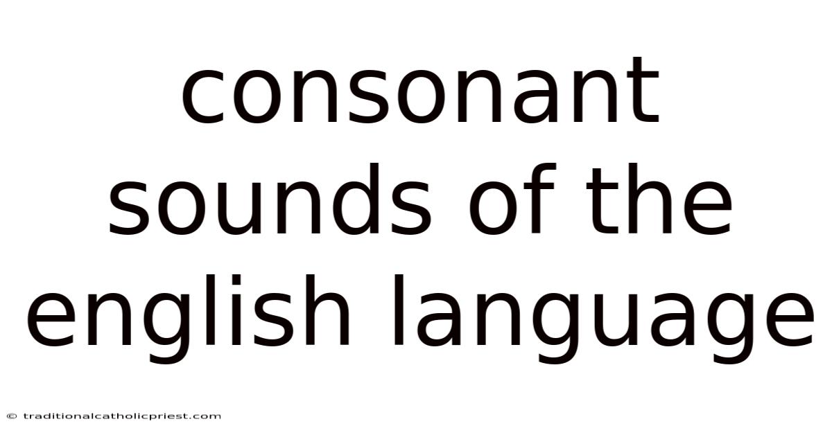 Consonant Sounds Of The English Language