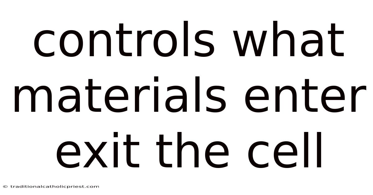Controls What Materials Enter Exit The Cell