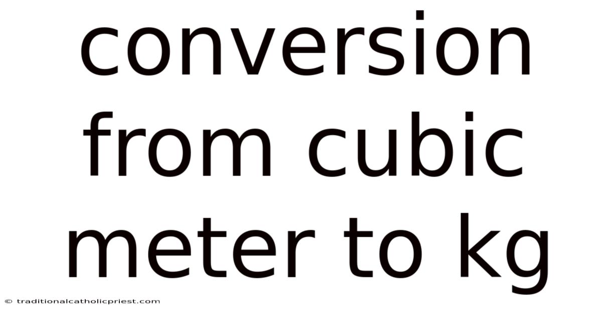 Conversion From Cubic Meter To Kg