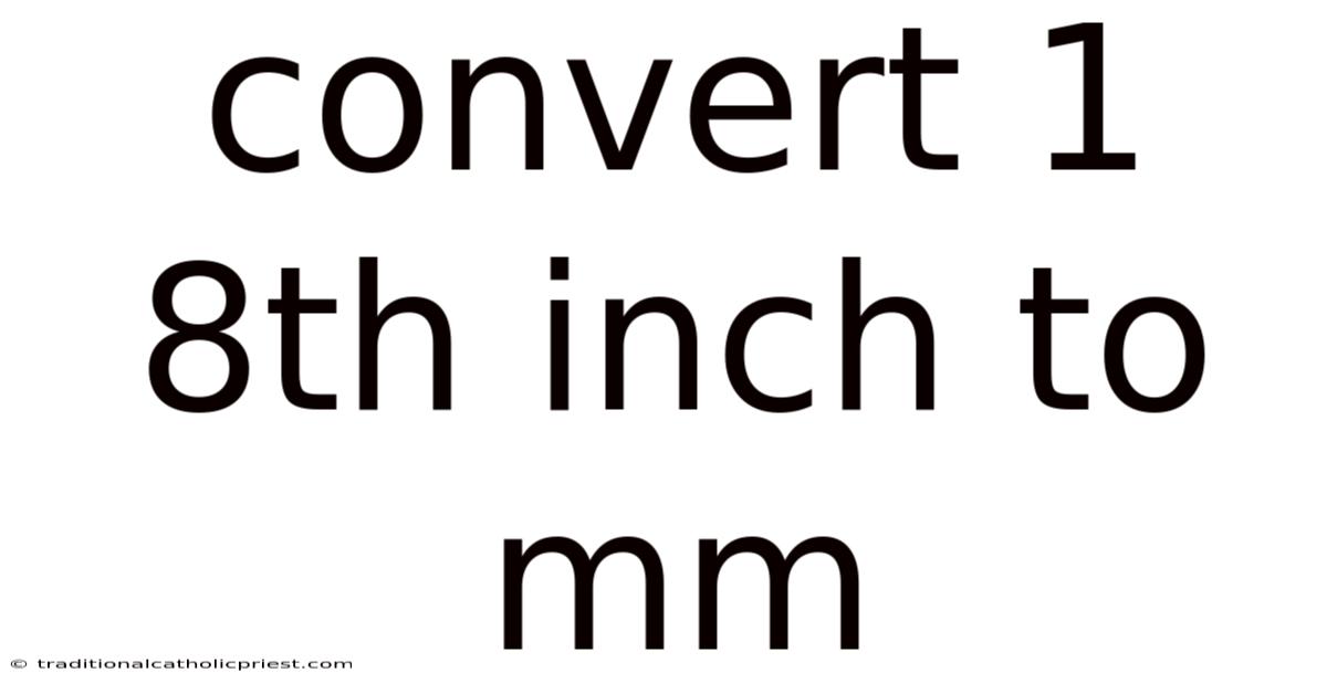 Convert 1 8th Inch To Mm