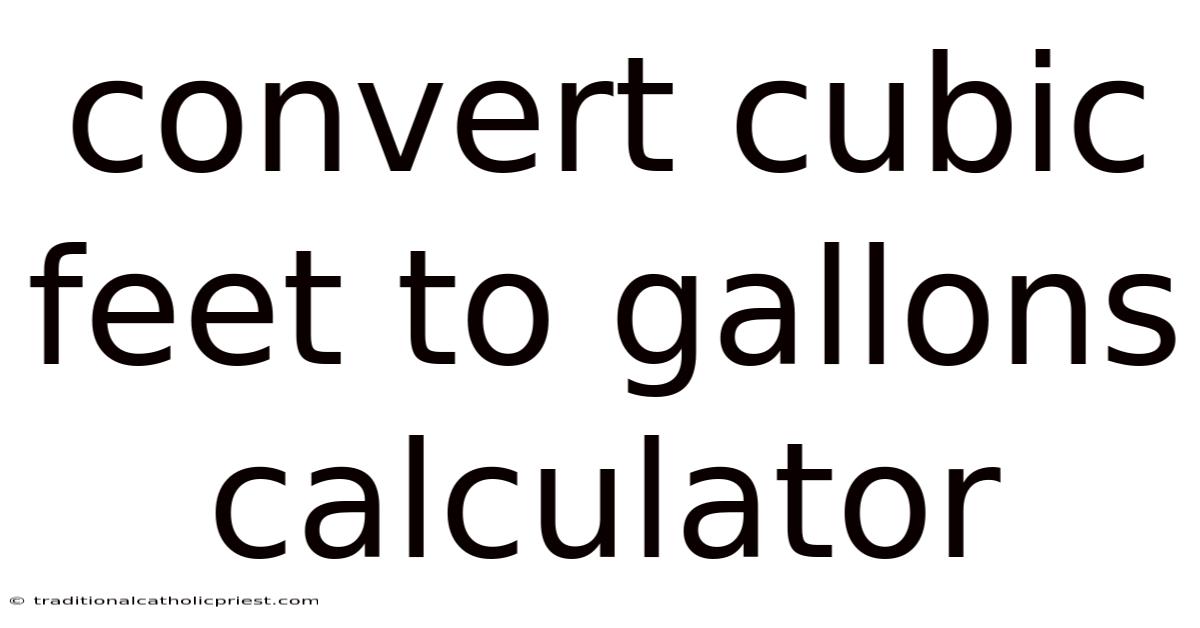 Convert Cubic Feet To Gallons Calculator