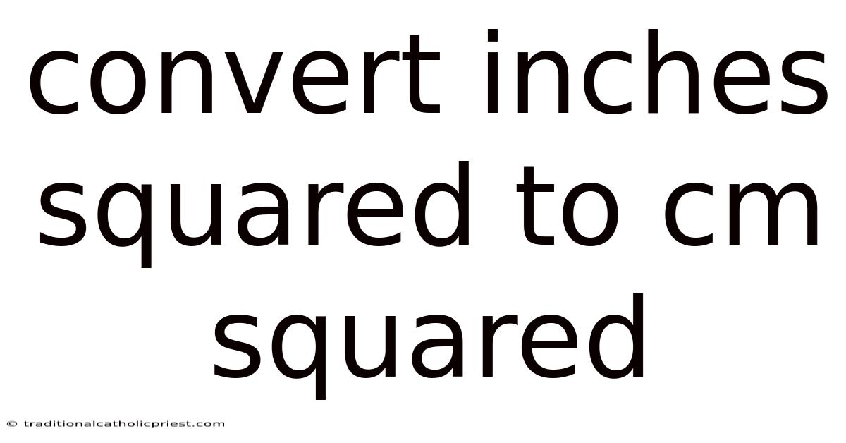 Convert Inches Squared To Cm Squared