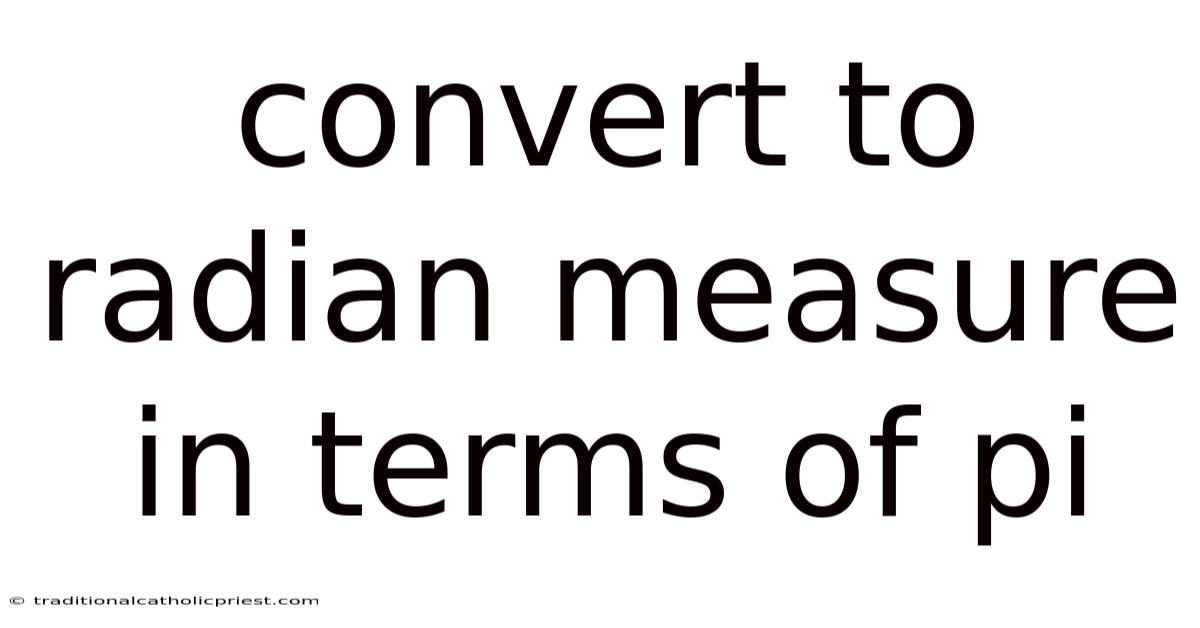 Convert To Radian Measure In Terms Of Pi