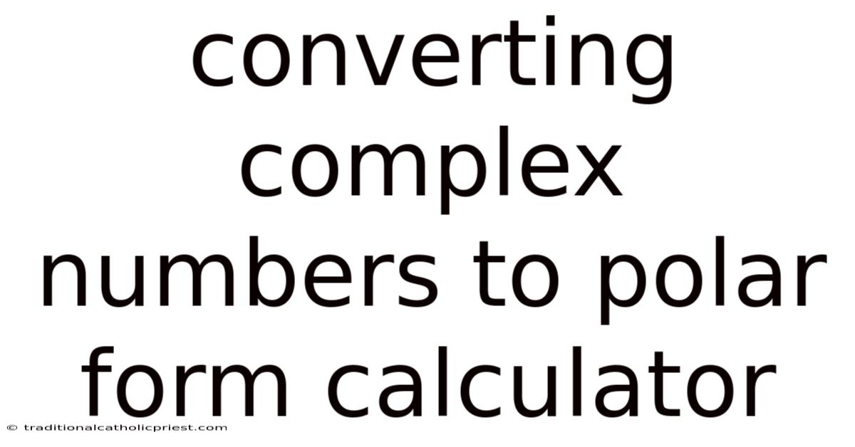 Converting Complex Numbers To Polar Form Calculator
