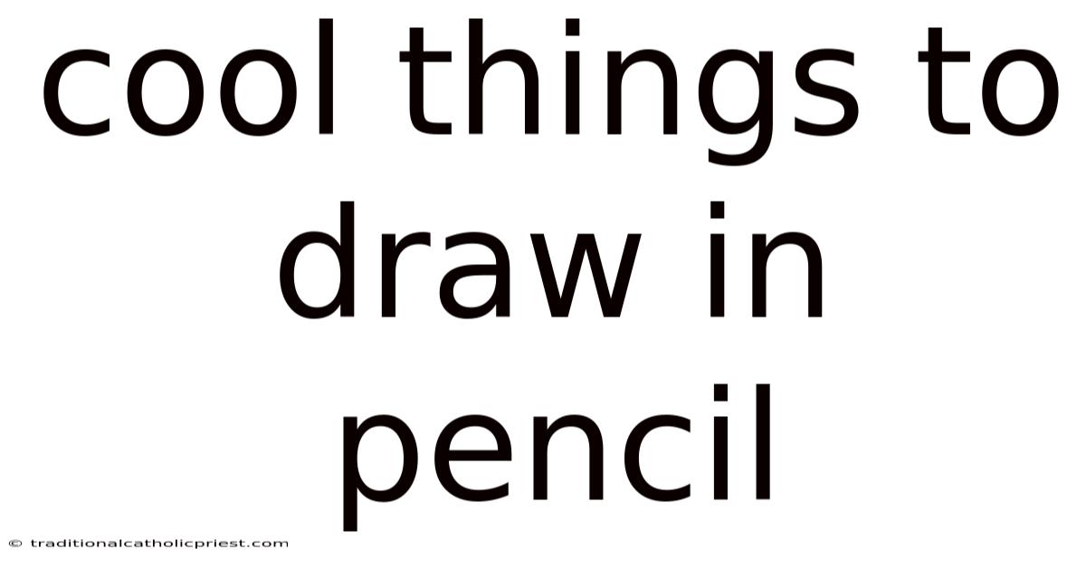 Cool Things To Draw In Pencil
