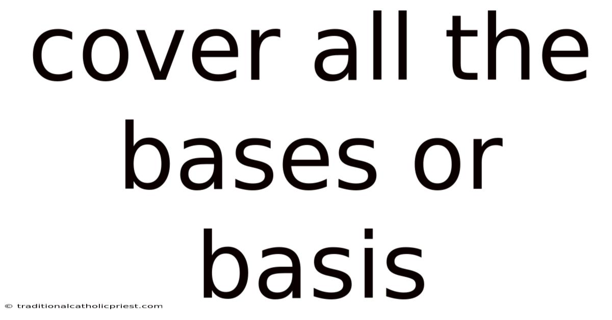 Cover All The Bases Or Basis